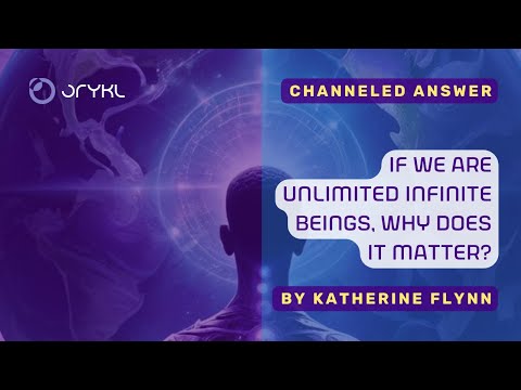 If we are unlimited infinite beings, why does anything matter?
